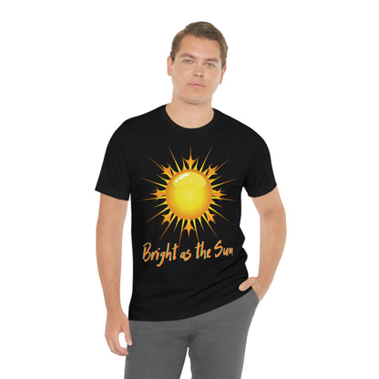 Bright As The Sun - Unisex Jersey Short Sleeve Tee