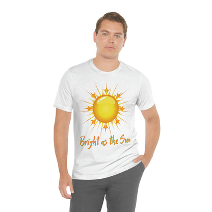 Bright As The Sun - Unisex Jersey Short Sleeve Tee