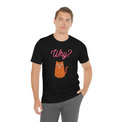 Ginger Orange Cat "Why?" Funny T-shirt - Unisex Jersey Short Sleeve Tee