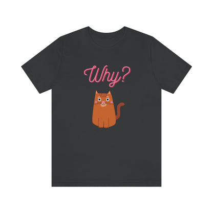 Ginger Orange Cat "Why?" Funny T-shirt - Unisex Jersey Short Sleeve Tee