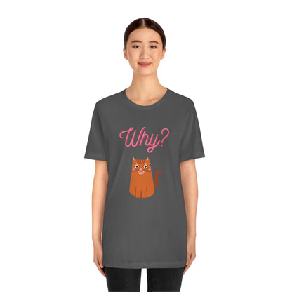 Ginger Orange Cat "Why?" Funny T-shirt - Unisex Jersey Short Sleeve Tee