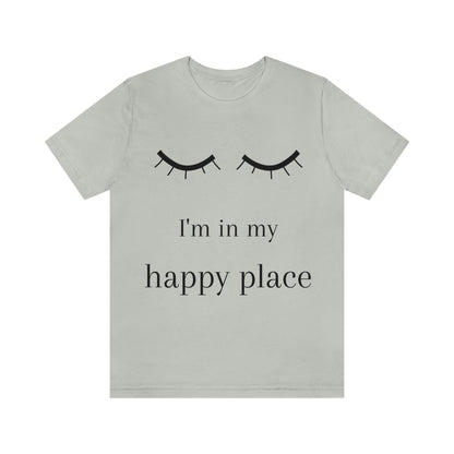 I'm In My Happy Place - Colors - Unisex Jersey Short Sleeve Tee