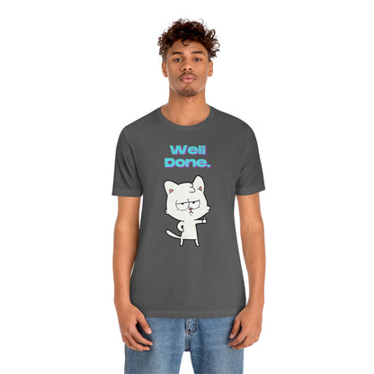 Cute White Cat "Well Done" Funny T-shirt - Sarcastic Unisex Jersey Short Sleeve Tee