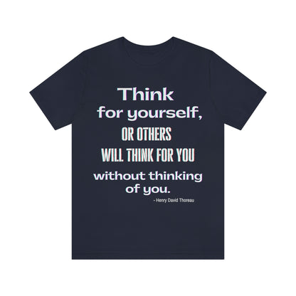 Think for Yourself T-shirt - Thoreau quote literary Unisex Jersey Short Sleeve Tee