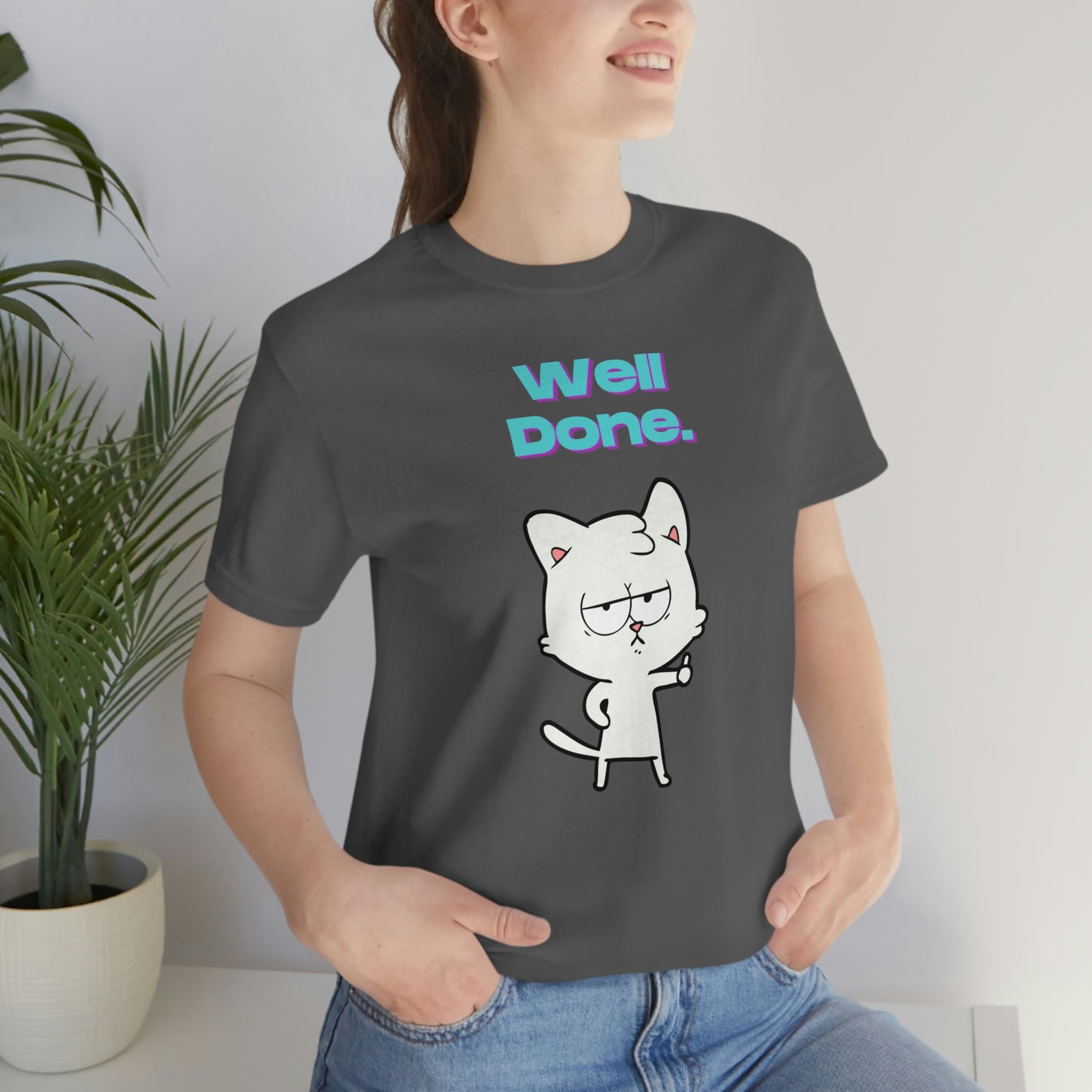 Cute White Cat "Well Done" Funny T-shirt - Sarcastic Unisex Jersey Short Sleeve Tee