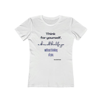 Thoreau "Think for Yourself" quote T-shirt, literary quote Women's The Boyfriend Tee T-shirt