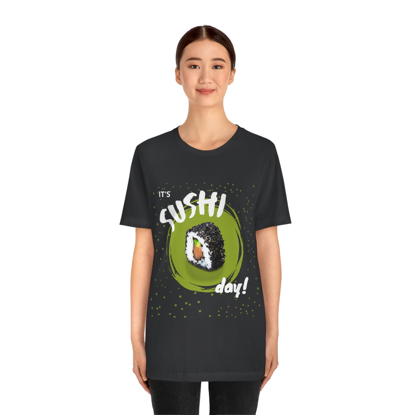 It's Sushi Day! Funny T-shirt - Unisex Jersey Short Sleeve Tee