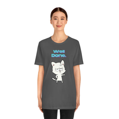 Cute White Cat "Well Done" Funny T-shirt - Sarcastic Unisex Jersey Short Sleeve Tee