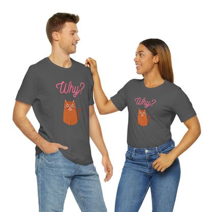 Ginger Orange Cat "Why?" Funny T-shirt - Unisex Jersey Short Sleeve Tee