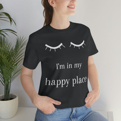 I'm In My Happy Place - Unisex Jersey Short Sleeve Tee