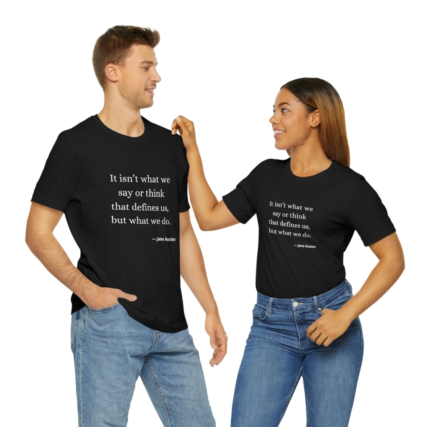 Jane Austen Sense and Sensibility Quote "It isn't what we say or think that defines us but what we do" - Unisex Jersey Short Sleeve Tee