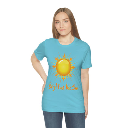 Bright As The Sun - Unisex Jersey Short Sleeve Tee