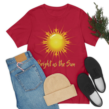 Bright As The Sun - Unisex Jersey Short Sleeve Tee