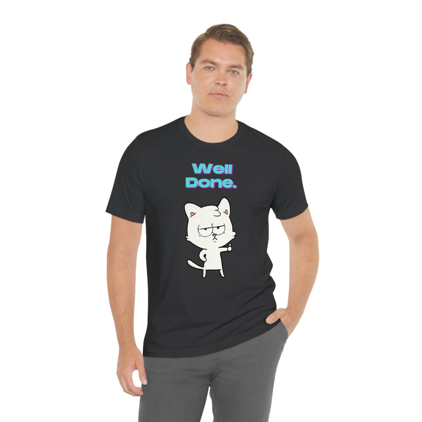 Cute White Cat "Well Done" Funny T-shirt - Sarcastic Unisex Jersey Short Sleeve Tee