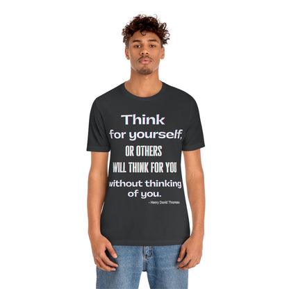 Think for Yourself T-shirt - Thoreau quote literary Unisex Jersey Short Sleeve Tee