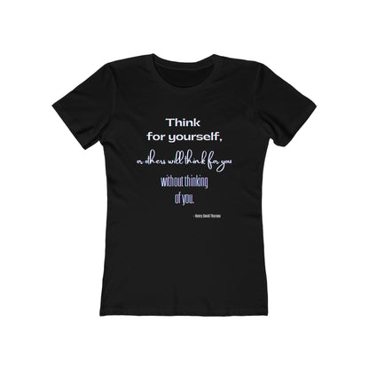 Thoreau "Think for Yourself" quote T-shirt, literary quote Women's The Boyfriend Tee T-shirt