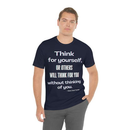 Think for Yourself T-shirt - Thoreau quote literary Unisex Jersey Short Sleeve Tee