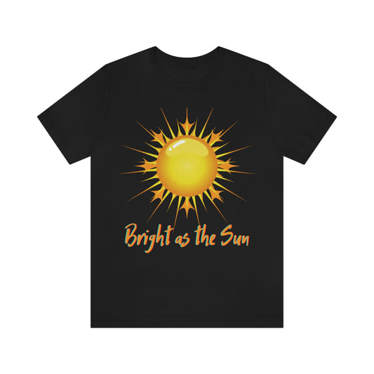 Bright As The Sun - Unisex Jersey Short Sleeve Tee