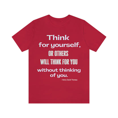 Think for Yourself T-shirt - Thoreau quote literary Unisex Jersey Short Sleeve Tee