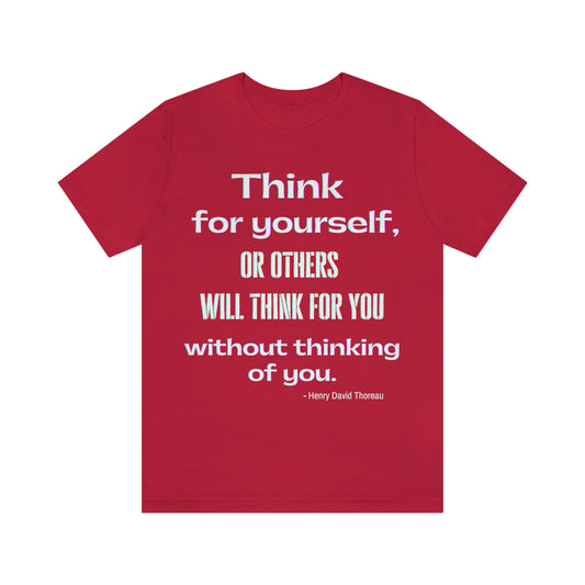 Think for Yourself T-shirt - Thoreau quote literary Unisex Jersey Short Sleeve Tee