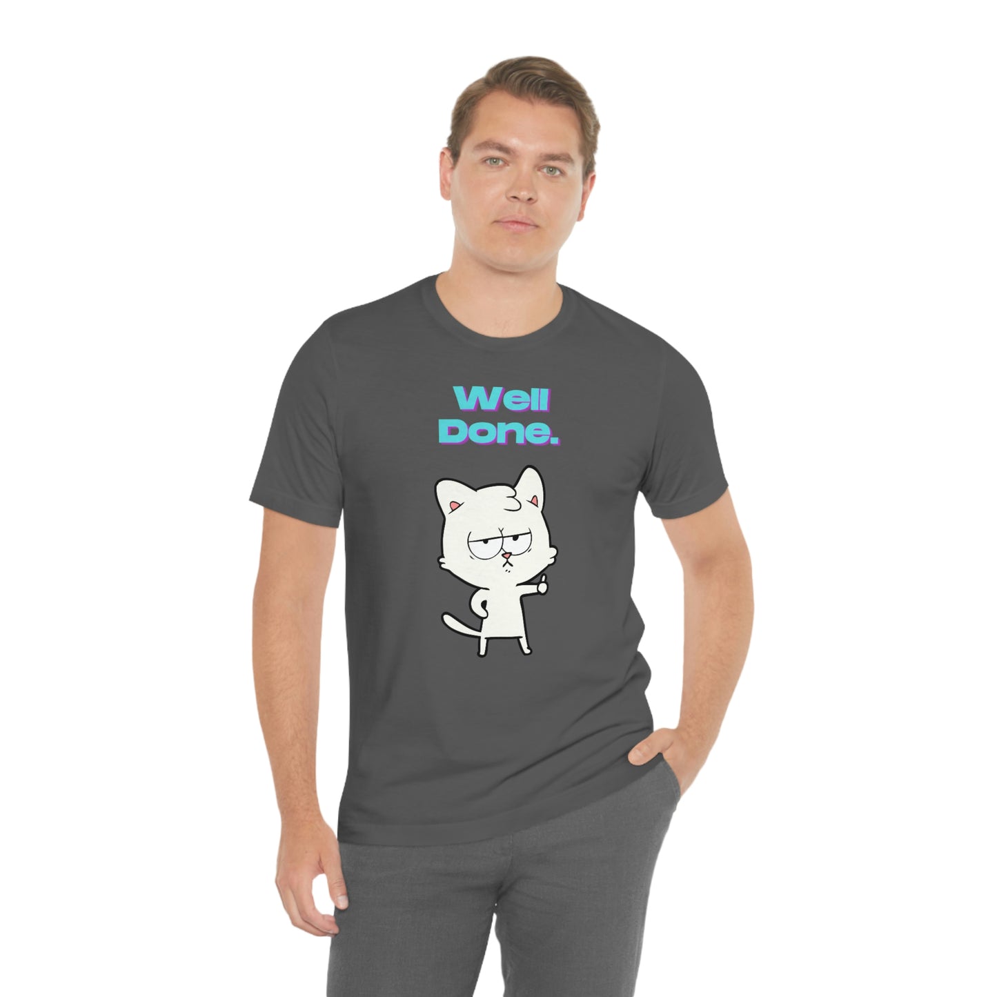 Cute White Cat "Well Done" Funny T-shirt - Sarcastic Unisex Jersey Short Sleeve Tee