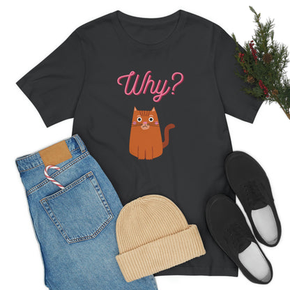 Ginger Orange Cat "Why?" Funny T-shirt - Unisex Jersey Short Sleeve Tee