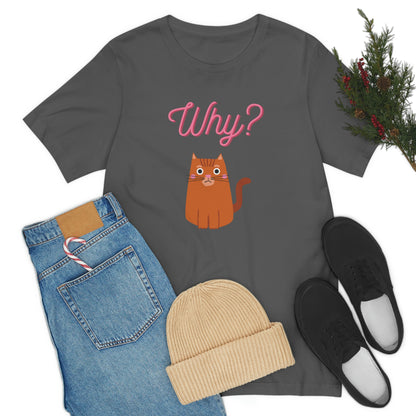 Ginger Orange Cat "Why?" Funny T-shirt - Unisex Jersey Short Sleeve Tee