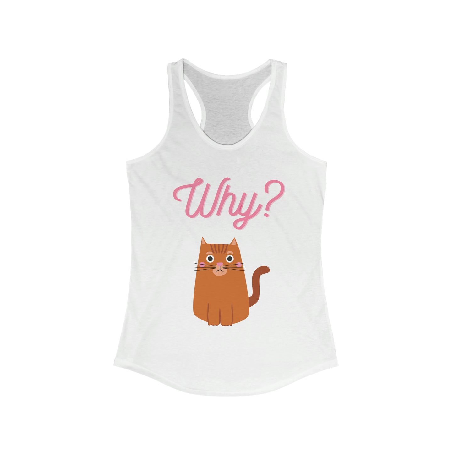 Cute Funny Confused Cat Asks "Why?" Women's Ideal Racerback Tank