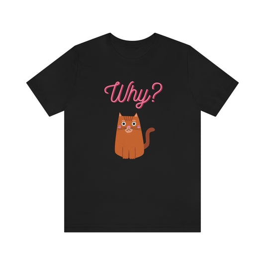 Ginger Orange Cat "Why?" Funny T-shirt - Unisex Jersey Short Sleeve Tee