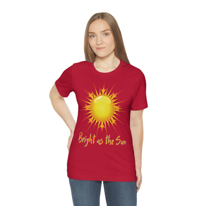 Bright As The Sun - Unisex Jersey Short Sleeve Tee