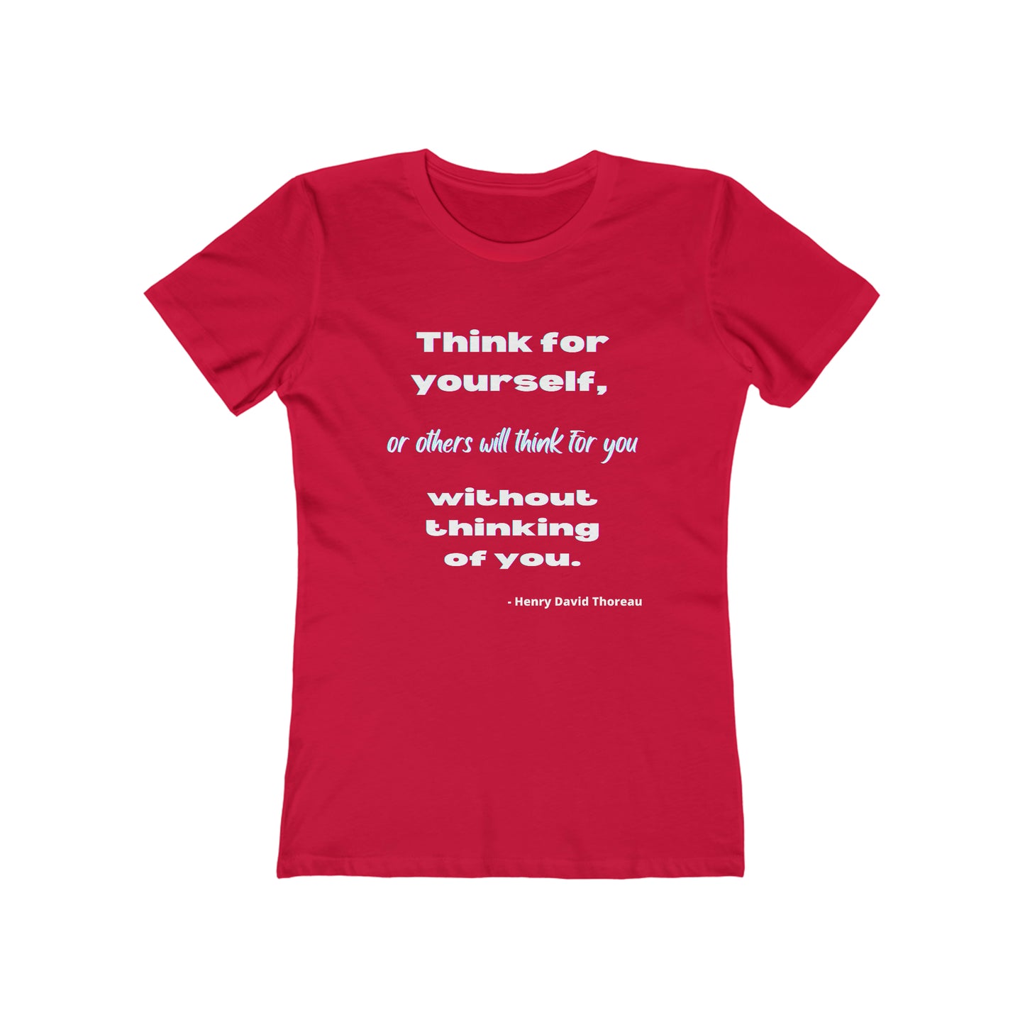 Thoreau "Think for Yourself" quote T-shirt, literary quote Women's The Boyfriend Tee T-shirt