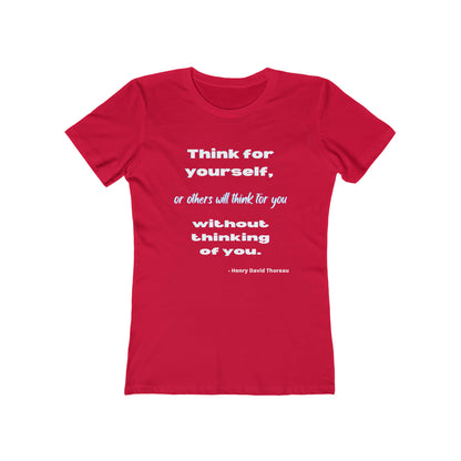 Thoreau "Think for Yourself" quote T-shirt, literary quote Women's The Boyfriend Tee T-shirt