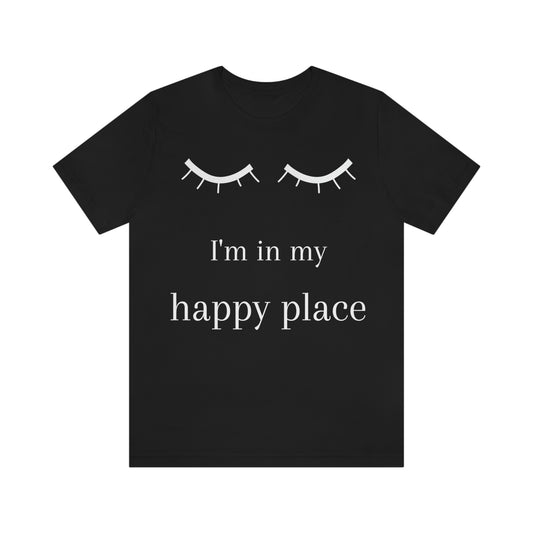 I'm In My Happy Place - Unisex Jersey Short Sleeve Tee