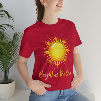 Bright As The Sun - Unisex Jersey Short Sleeve Tee