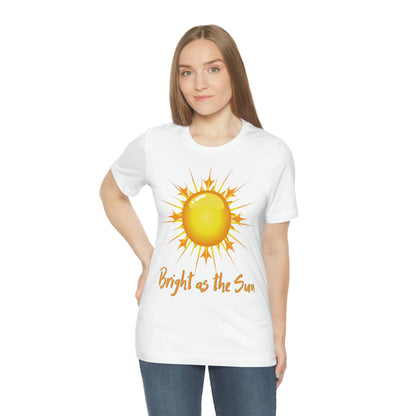 Bright As The Sun - Unisex Jersey Short Sleeve Tee