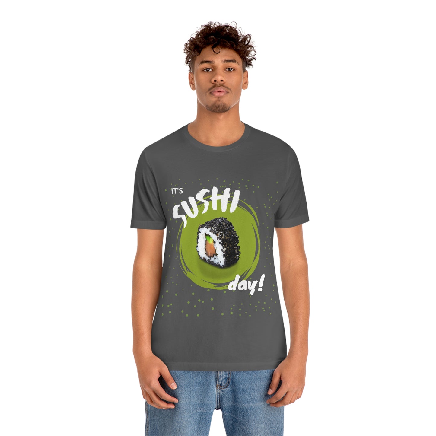 It's Sushi Day! Funny T-shirt - Unisex Jersey Short Sleeve Tee