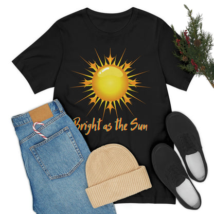 Bright As The Sun - Unisex Jersey Short Sleeve Tee