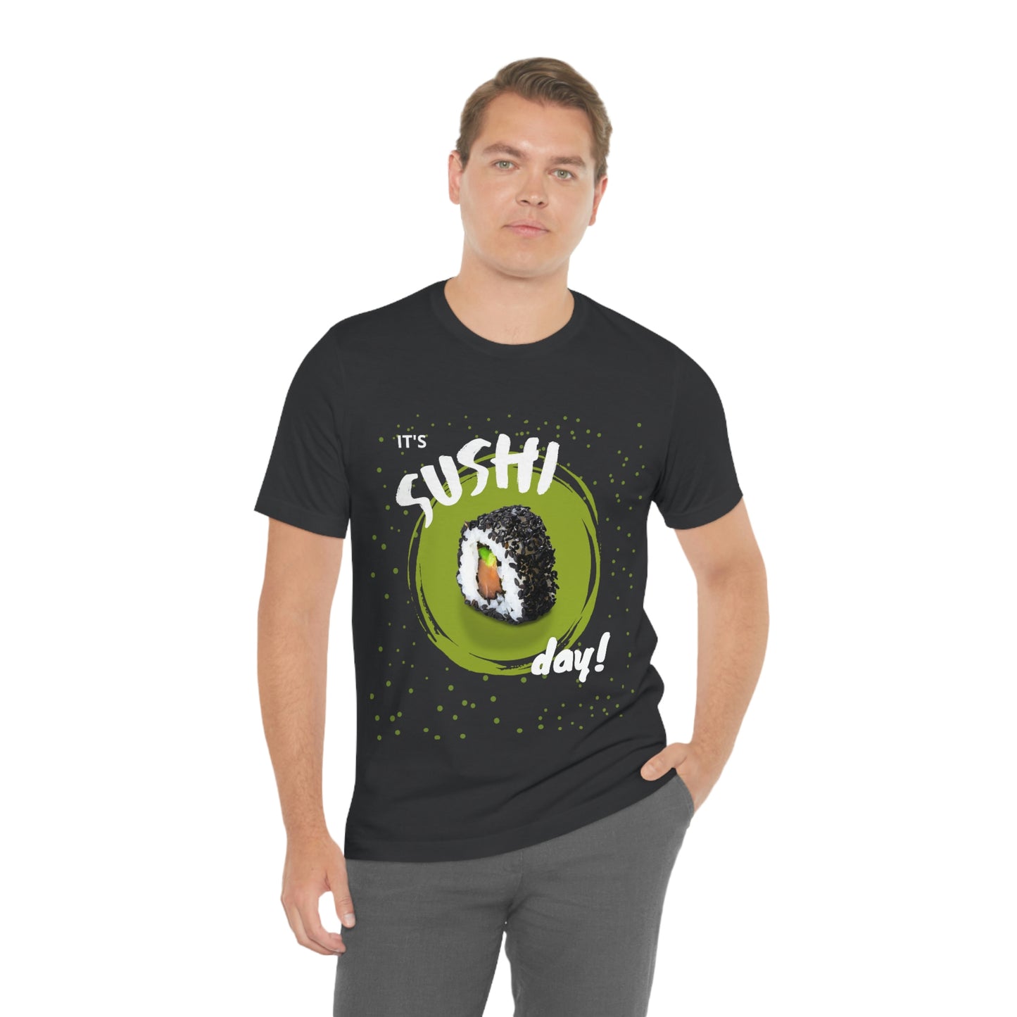 It's Sushi Day! Funny T-shirt - Unisex Jersey Short Sleeve Tee