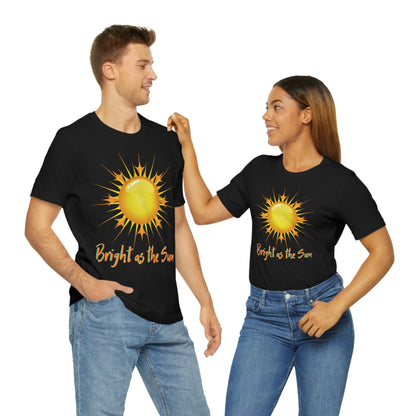 Bright As The Sun - Unisex Jersey Short Sleeve Tee