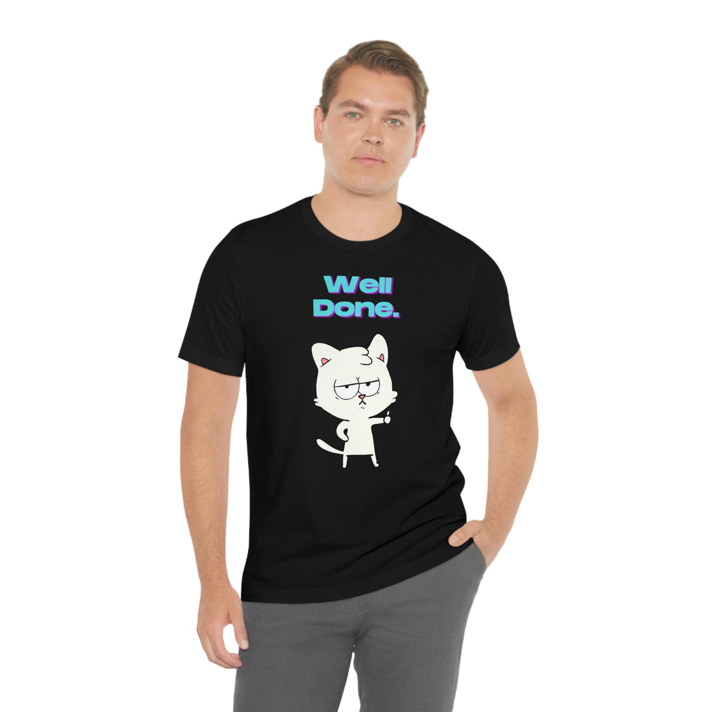 Cute White Cat "Well Done" Funny T-shirt - Sarcastic Unisex Jersey Short Sleeve Tee