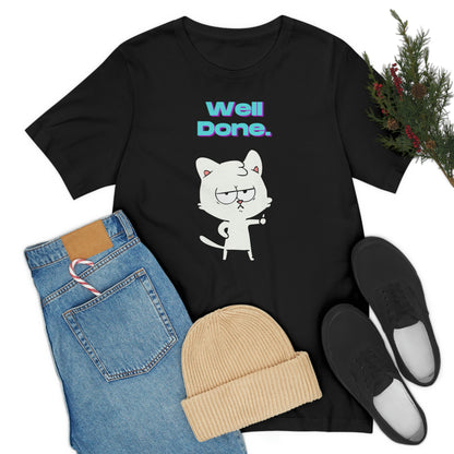 Cute White Cat "Well Done" Funny T-shirt - Sarcastic Unisex Jersey Short Sleeve Tee