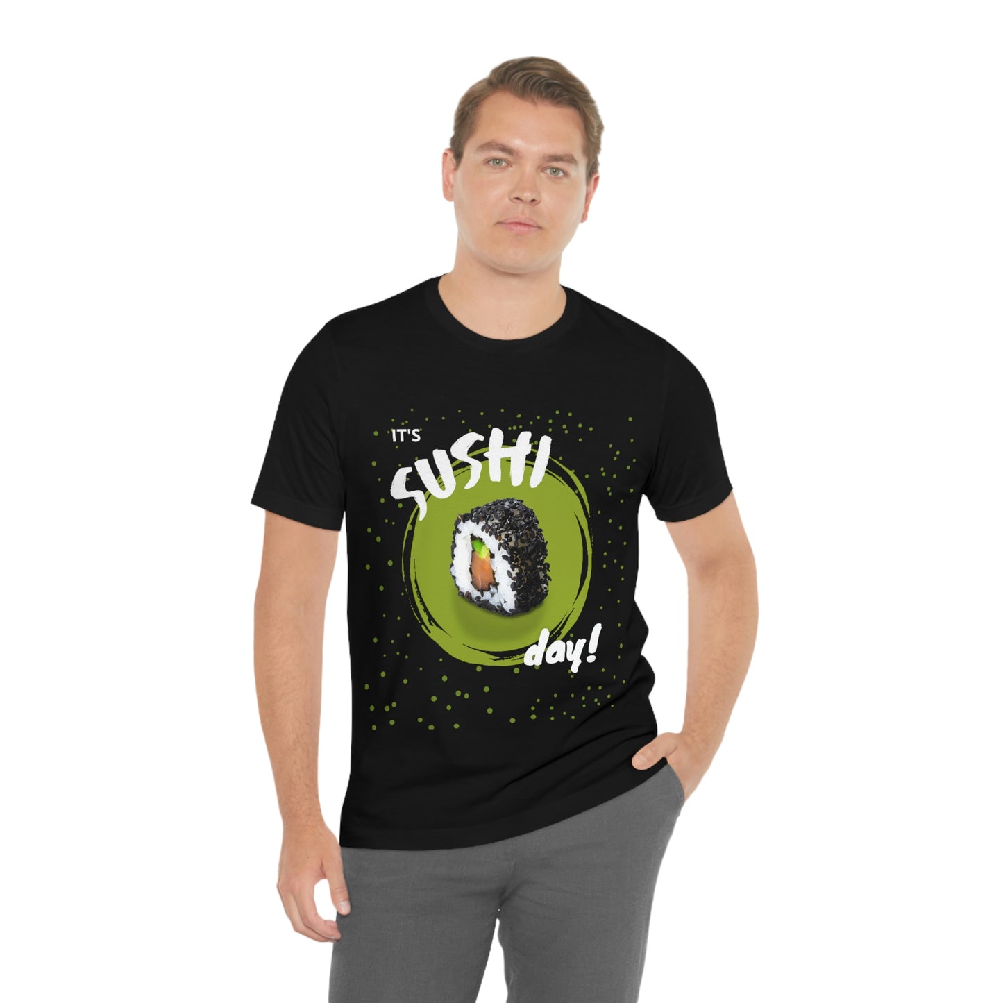 It's Sushi Day! Funny T-shirt - Unisex Jersey Short Sleeve Tee