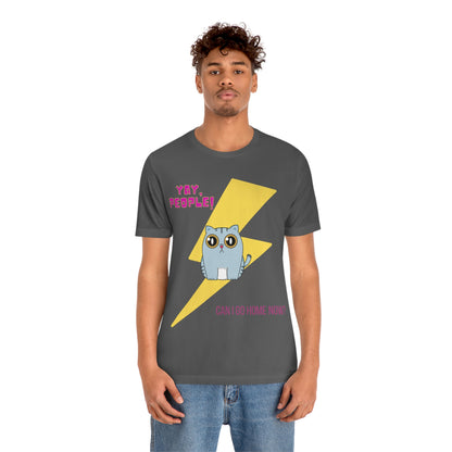 Yay People - Can I Go Home Now? T-shirt - Overwhelmed Cute Cat Unisex Jersey Short Sleeve Tee