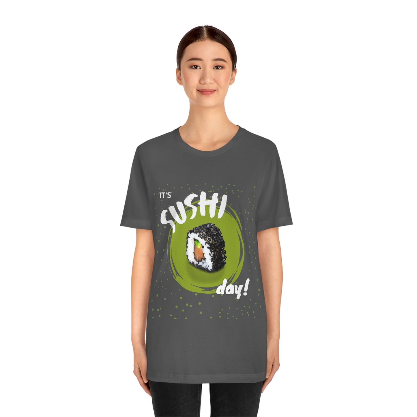 It's Sushi Day! Funny T-shirt - Unisex Jersey Short Sleeve Tee