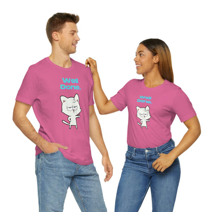 Cute White Cat "Well Done" Funny T-shirt - Sarcastic Unisex Jersey Short Sleeve Tee