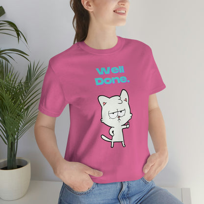 Cute White Cat "Well Done" Funny T-shirt - Sarcastic Unisex Jersey Short Sleeve Tee