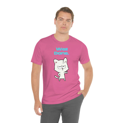 Cute White Cat "Well Done" Funny T-shirt - Sarcastic Unisex Jersey Short Sleeve Tee