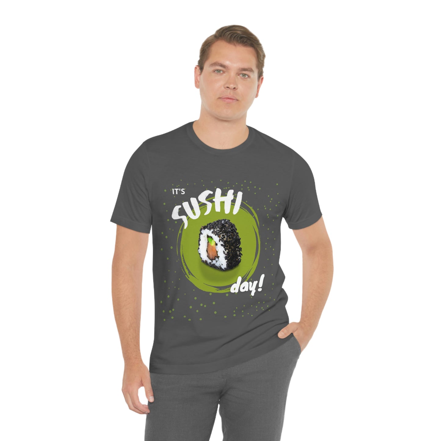 It's Sushi Day! Funny T-shirt - Unisex Jersey Short Sleeve Tee