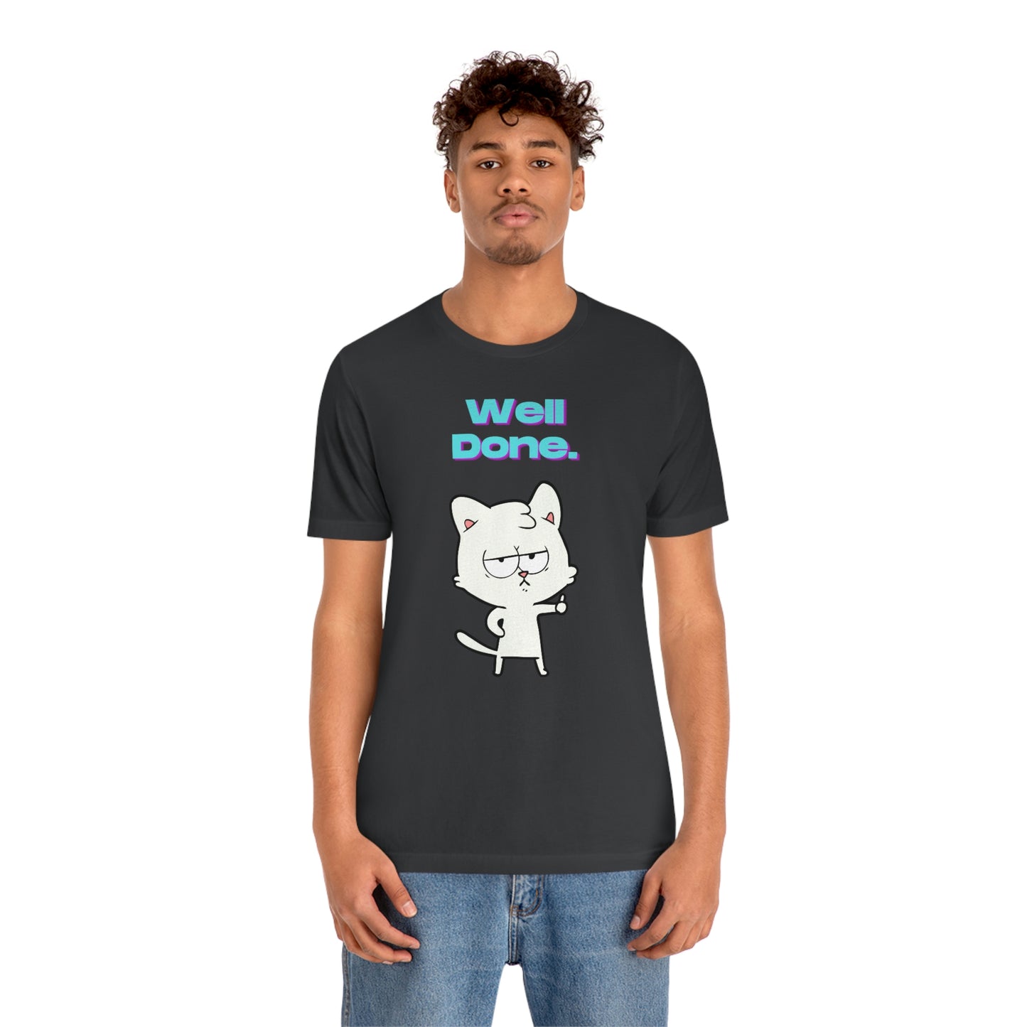 Cute White Cat "Well Done" Funny T-shirt - Sarcastic Unisex Jersey Short Sleeve Tee