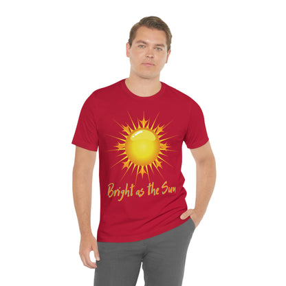 Bright As The Sun - Unisex Jersey Short Sleeve Tee